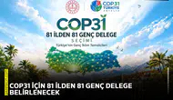 COP31 için 81 ilden 81 genç delege belirlenecek