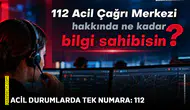 Acil durumlarda tek numara: 112