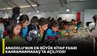 Anadolu’nun en büyük kitap fuarı Kahramanmaraş’ta açılıyor!
