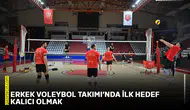 Erkek Voleybol Takımı’nda ilk hedef kalıcı olmak