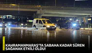 Kahramanmaraş'ta sabaha kadar süren sağanak etkili oldu!
