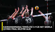Kahramanmaraş temsilcisi 3-1’lik net skorla çeyrek final biletini aldı