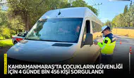 Kahramanmaraş’ta çocukların güvenliği için bin 456 kişi sorgulandı