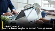 TOBB açıkladı: 9 ayda kurulan şirket sayısı yüzde 5,4 arttı