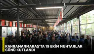 Kahramanmaraş’ta 19 Ekim Muhtarlar Günü kutlandı