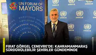 Görgel Cenevre’de: Kahramanmaraş sürdürülebilir şehirler gündeminde