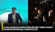 Uluslararası Pamuk Birliği’nde tarih yazan Kahramanmaraşlı sanayiciler