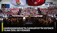 Kahramanmaraş’ta Cumhuriyet’in 103’üncü yılına özel dev konser