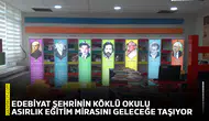 Edebiyat şehrinin köklü okulu asırlık eğitim mirasını geleceğe taşıyor