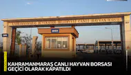Kahramanmaraş Canlı Hayvan Borsası geçici olarak kapatıldı