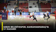 Efeler Ligi'nde Gebze Belediyespor, Kahramanmaraş'ta 3-1 kazandı