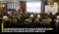Kahramanmaraş'ta Çırak Öğrencilerim Ustalık Yolunda projesi tanıtıldı