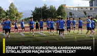 Ziraat Türkiye Kupası’nda Kahramanmaraş İstiklalspor maçını kim yönetecek?