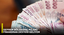 Deprem bölgesine müjde! Finansman desteği geliyor