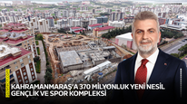 Kahramanmaraş’a 370 milyonluk yeni nesil gençlik ve spor kompleksi