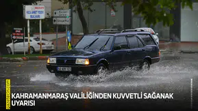 Kahramanmaraş Valiliğinden kuvvetli sağanak uyarısı