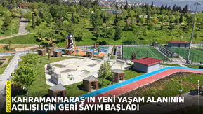 Kahramanmaraş’ın yeni yaşam alanının açılışı için geri sayım başladı