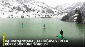 Kahramanmaraş’ta doğaseverler kürek sörfüne yöneldi