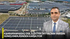 Kahramanmaraş OSB, elektrik ihtiyacının yarısını güneş enerjisinden karşılıyor