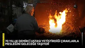 70 yıllık demirci ustası yetiştirdiği çıraklarla mesleğini geleceğe taşıyor