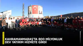 Kahramanmaraş’ta 800 milyonluk dev yatırım hizmete girdi