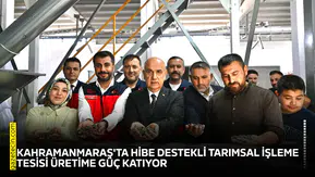 Kahramanmaraş'ta hibe destekli tarımsal işleme tesisi üretime güç katıyor