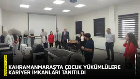 Kahramanmaraş'ta çocuk yükümlülere kariyer imkanları tanıtıldı