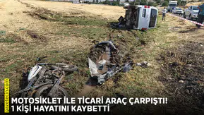 Motosiklet ile ticari araç çarpıştı! 1 kişi hayatını kaybetti