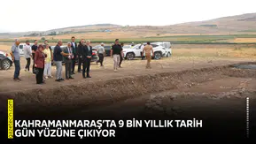 Kahramanmaraş’ta 9 bin yıllık tarih gün yüzüne çıkıyor