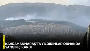 Kahramanmaraş’ta yıldırımlar ormanda yangın çıkardı