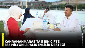 Kahramanmaraş'ta 5 bin çifte 835 milyon liralık evlilik desteği