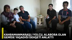 Kahramanmaraşlı yolcu, alabora olan gemide yaşadığı dehşeti anlattı