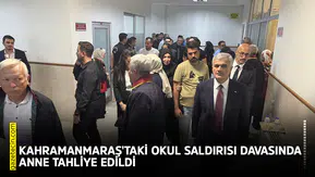Kahramanmaraş'taki okul saldırısı davasında anne tahliye edildi