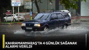 AKOM, Kahramanmaraş’ta 4 günlük sağanak alarmı verdi!