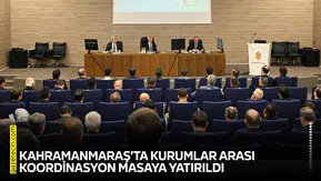 Kahramanmaraş’ta kurumlar arası koordinasyon masaya yatırıldı