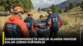 Kahramanmaraş'ta dağlık alanda mahsur kalan çoban kurtarıldı