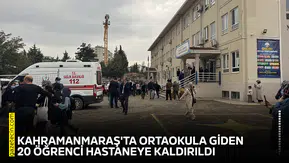Kahramanmaraş'ta ortaokula giden 20 öğrenci hastaneye kaldırıldı