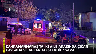 İki aile arasında çıkan kavgada silahlar ateşlendi! 7 yaralı