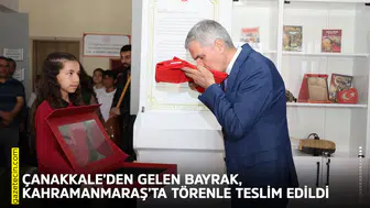 Çanakkale’den gelen Bayrak, Kahramanmaraş’ta törenle teslim edildi