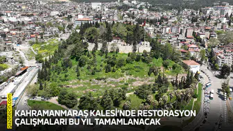 Kahramanmaraş Kalesi’nde restorasyon çalışmaları bu yıl tamamlanacak