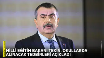 Milli Eğitim Bakanı Tekin, okullarda alınacak tedbirleri açıkladı