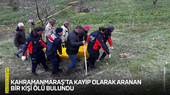 Kahramanmaraş'ta kayıp olarak aranan bir kişi ölü bulundu