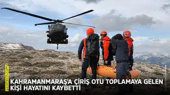 Kahramanmaraş'a çiriş otu toplamaya gelen kişi hayatını kaybetti