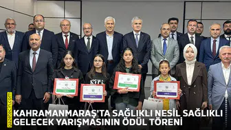 Kahramanmaraş'ta Sağlıklı Nesil Sağlıklı Gelecek yarışmasının ödül töreni