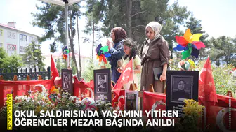 Okul saldırısında yaşamını yitiren öğrenciler mezarı başında anıldı