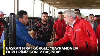 Başkan Fırat Görgel: “Bayramda da ekiplerimiz görev başında”