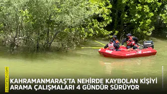 Kahramanmaraş'ta nehirde kaybolan kişiyi arama çalışmaları sürüyor