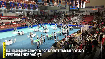 Kahramanmaraş’ta 320 robot takımı EDE-RO Festivali’nde yarıştı
