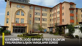 123 kişinin öldüğü Ebrar Sitesi G Blok'un yıkılmasına ilişkin yargılama sürdü