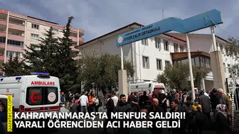 Kahramanmaraş’ta menfur saldırı! Yaralı öğrenciden acı haber geldi